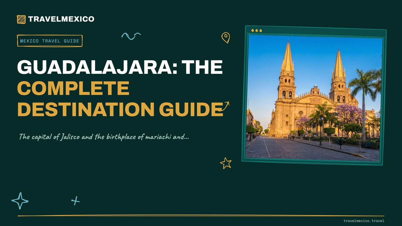 Guadalajara Travel Guide: Best Things to Do, Food & Day Trips (2026)