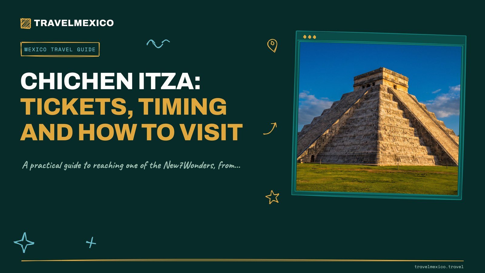 Chichen Itza: Tickets, Timing and How to Visit