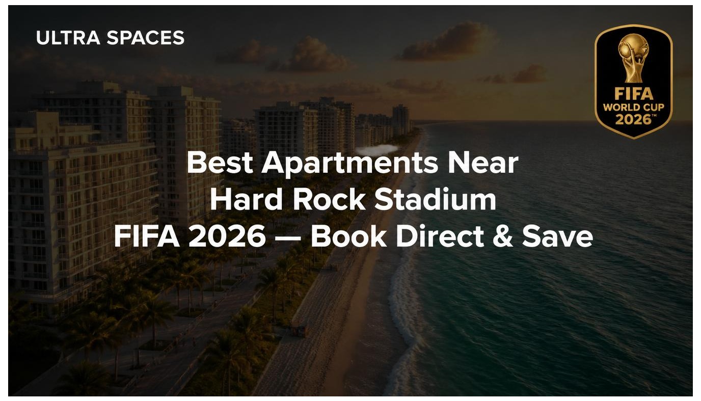 Best Apartments Near Hard Rock Stadium FIFA 2026 — Book Direct and Save