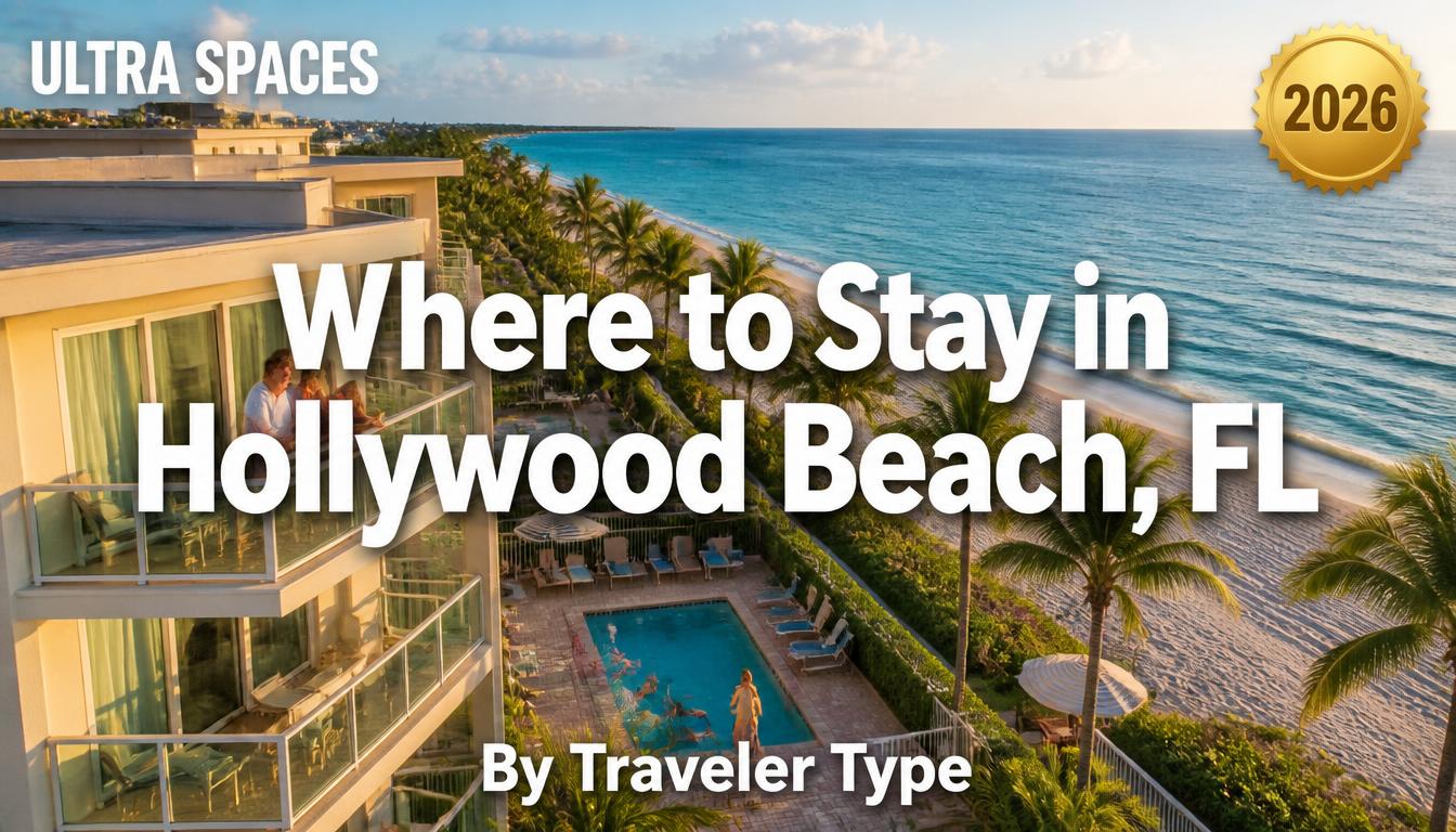 Where to Stay in Hollywood Beach, FL: By Traveler Type (2026) | Ultra Spaces