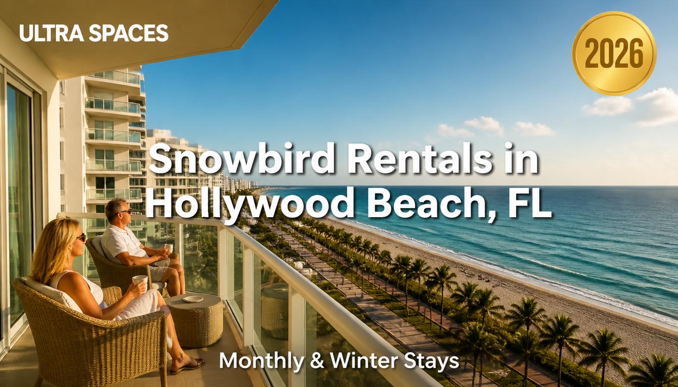Snowbird Rentals in Hollywood Beach, FL: Monthly & Winter Stays (2026) | Ultra Spaces