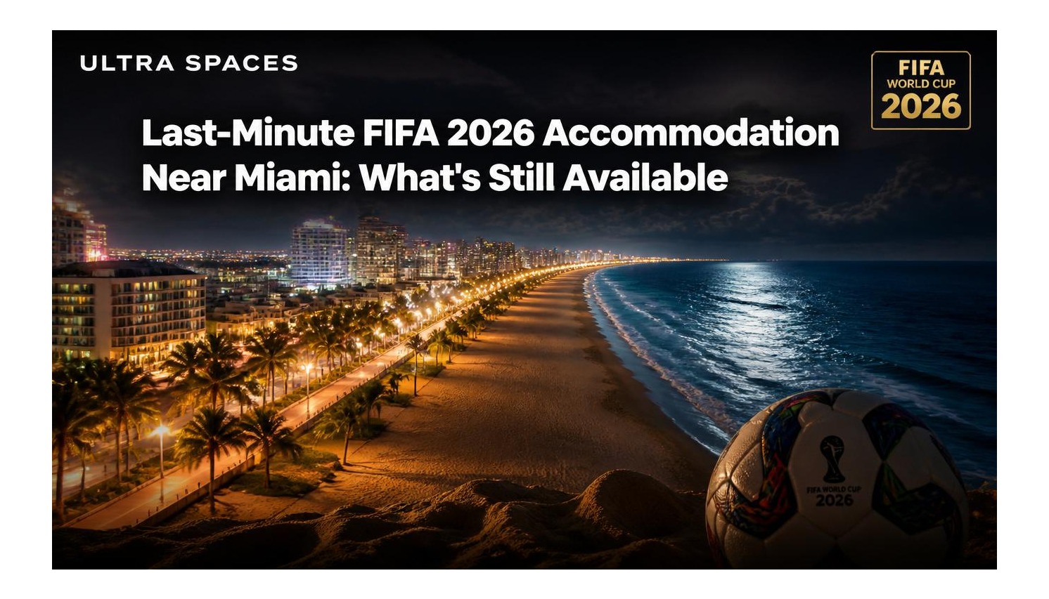 Last-Minute FIFA 2026 Accommodation Near Miami: What's Still Available