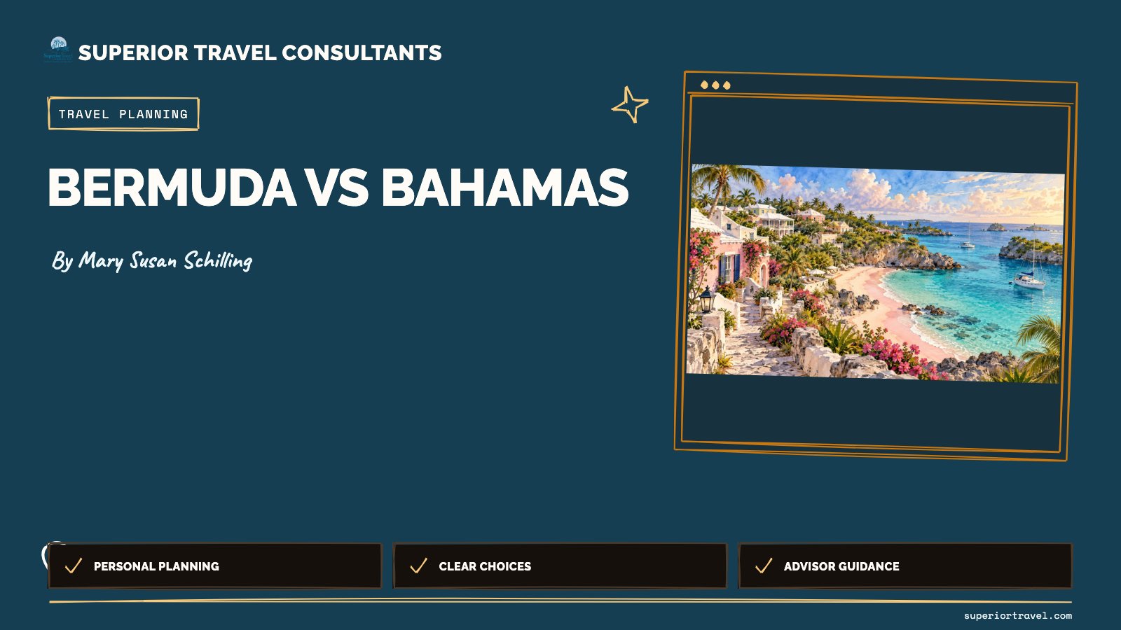 Bermuda vs bahamas - Mary Susan Schilling, Superior Travel Consultants