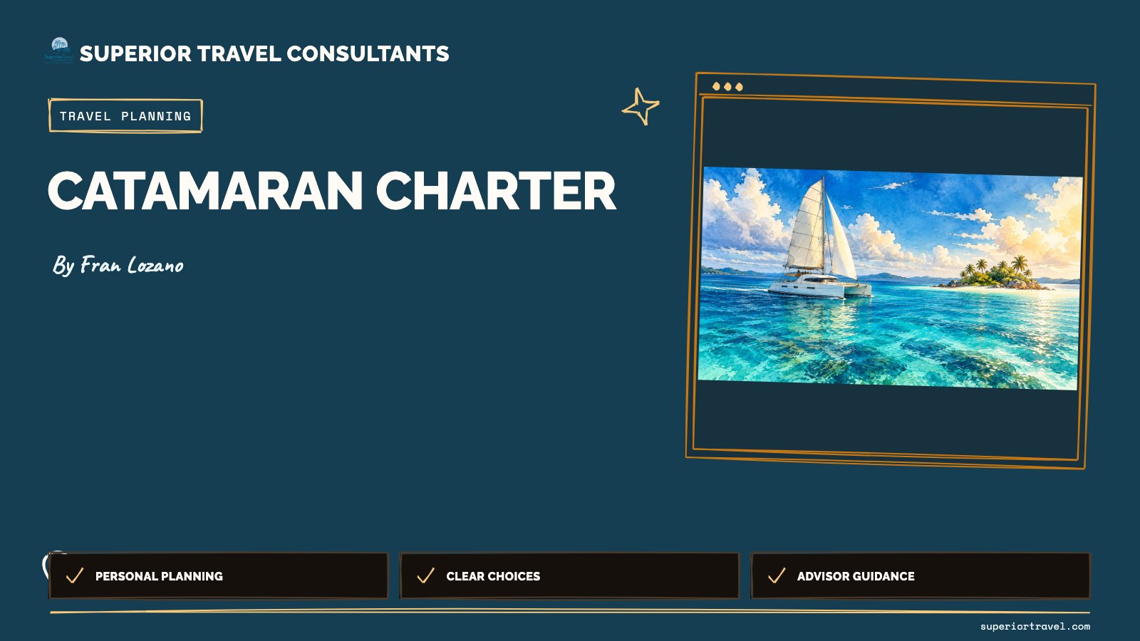 Catamaran charter - Fran Lozano, Superior Travel Consultants