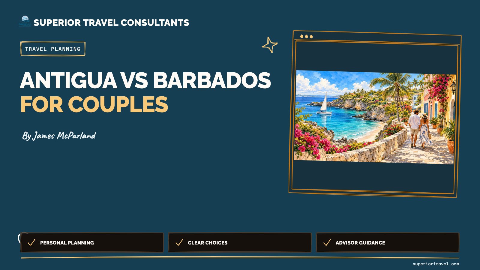 Antigua vs Barbados for couples - James McParland, Superior Travel Consultants