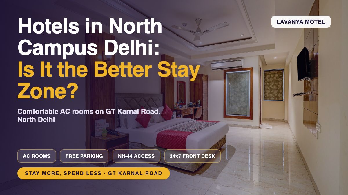 Hotels in North Campus Delhi: Better Stay Zone?