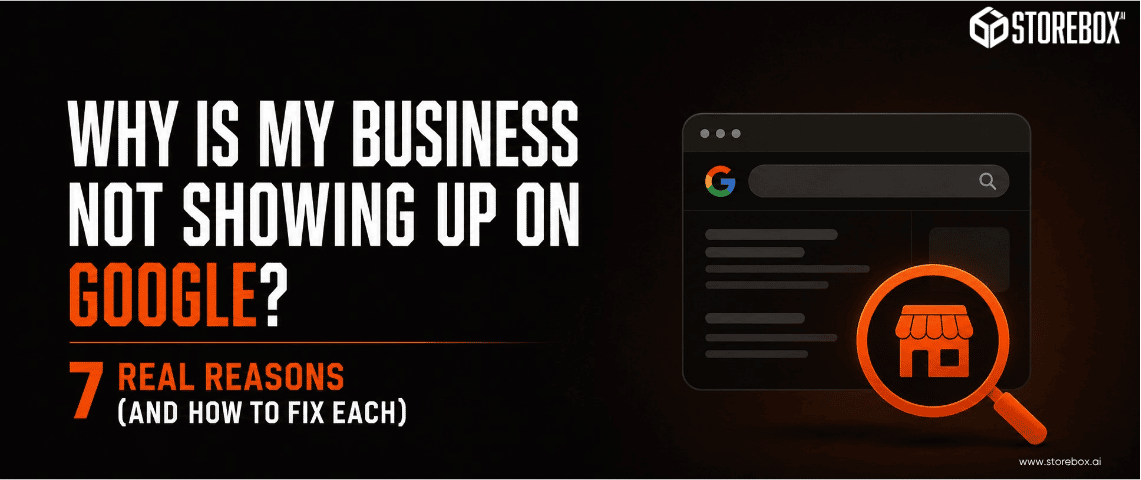 Why Is My Business Not Showing Up On Google? 7 Real Reasons